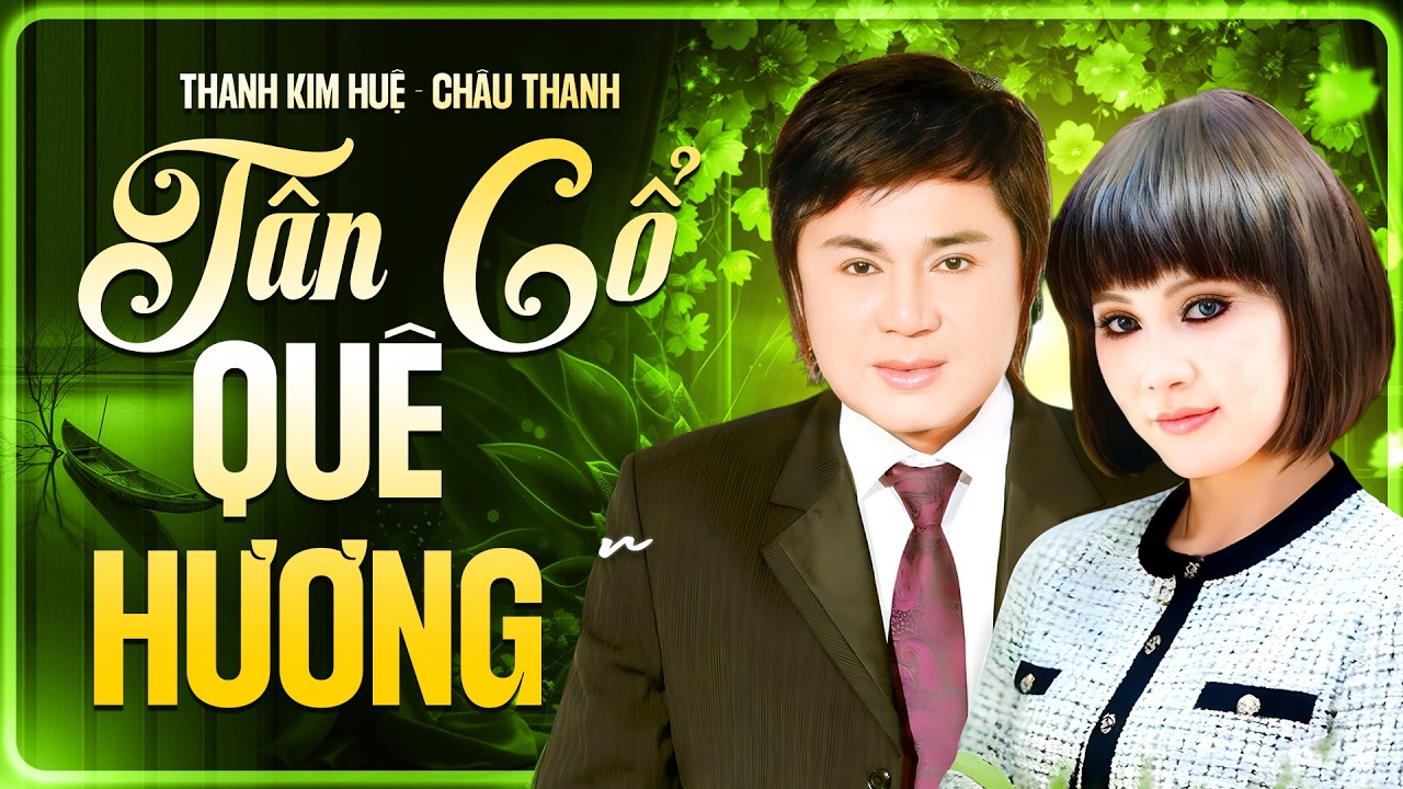 Tân Cổ Quê Hương Thanh Kim Huệ & Châu Thanh | Cặp Đôi 