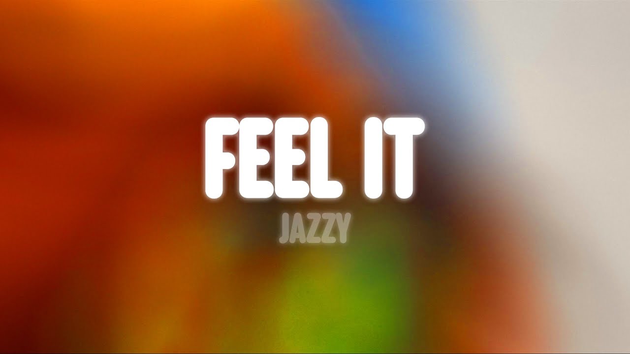 Jazzy - Feel It (Lyrics)