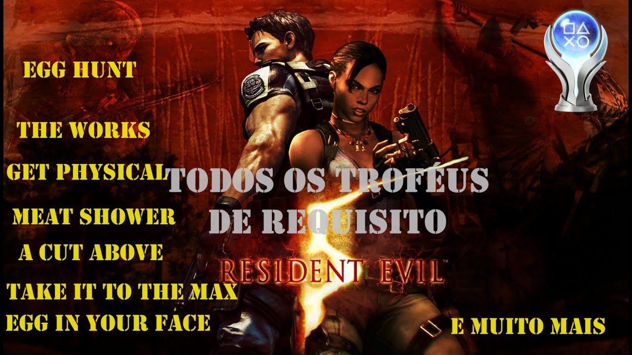 Resident Evil 5. Todos os Troféus de Requisito. Egg Hunt The Works Be the Knife Take It to the Max