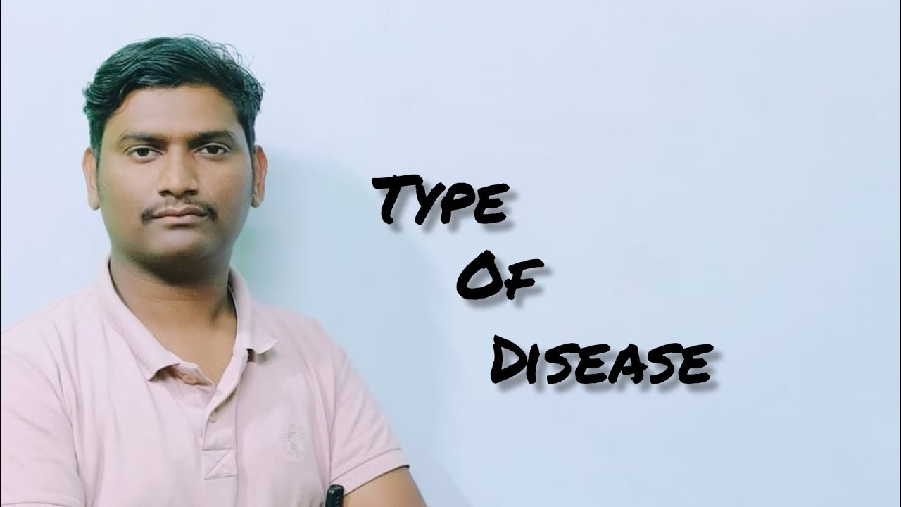 Type of Disease by Sandeep sir