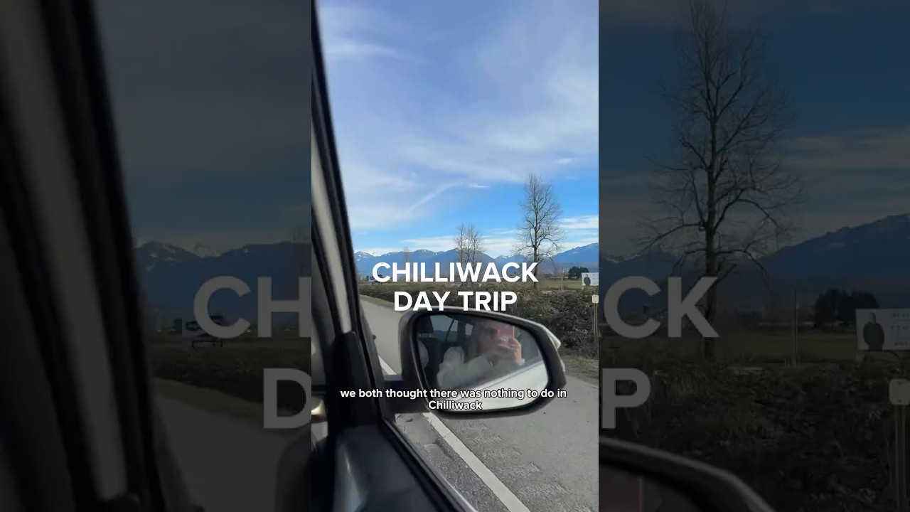 BEST Day Trip to Chilliwack, BC
