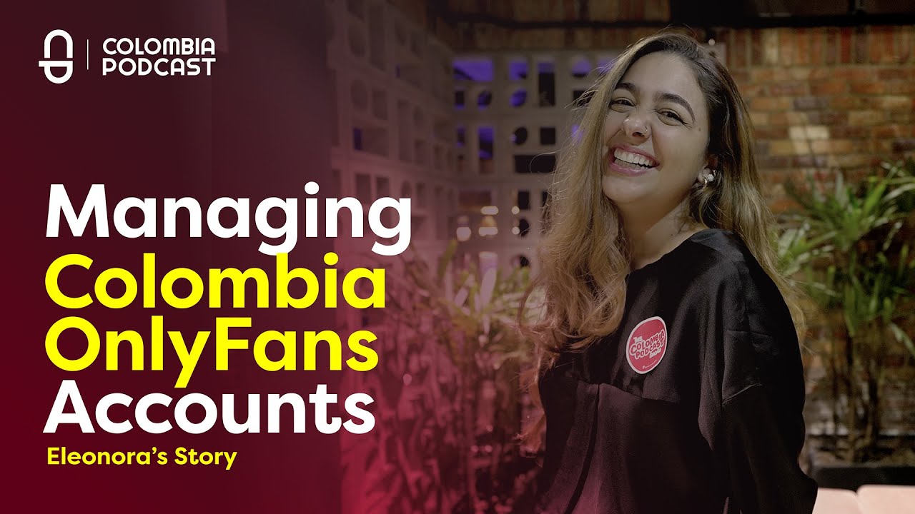Marketing OnlyFans Colombia Accounts - Eleonora's Story