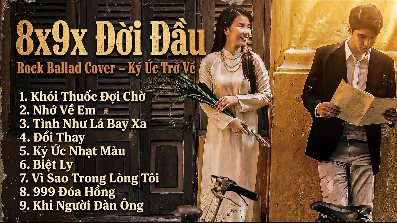 Nhạc 8x 9x Thế Hệ Đầu Tiên | 🎸Rock Ballad Cover –  Ký Ức Thanh Xuân Trở Về