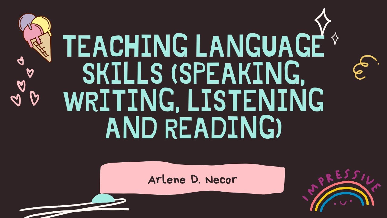 Teaching Language Skills (Speaking, Writing, Listening and Reading) | Arlene D. Necor