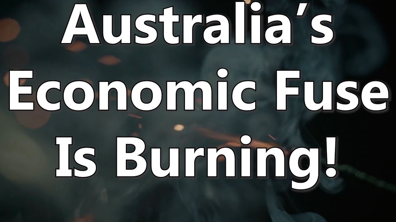 Australia's Economic Fuse Is Burning!