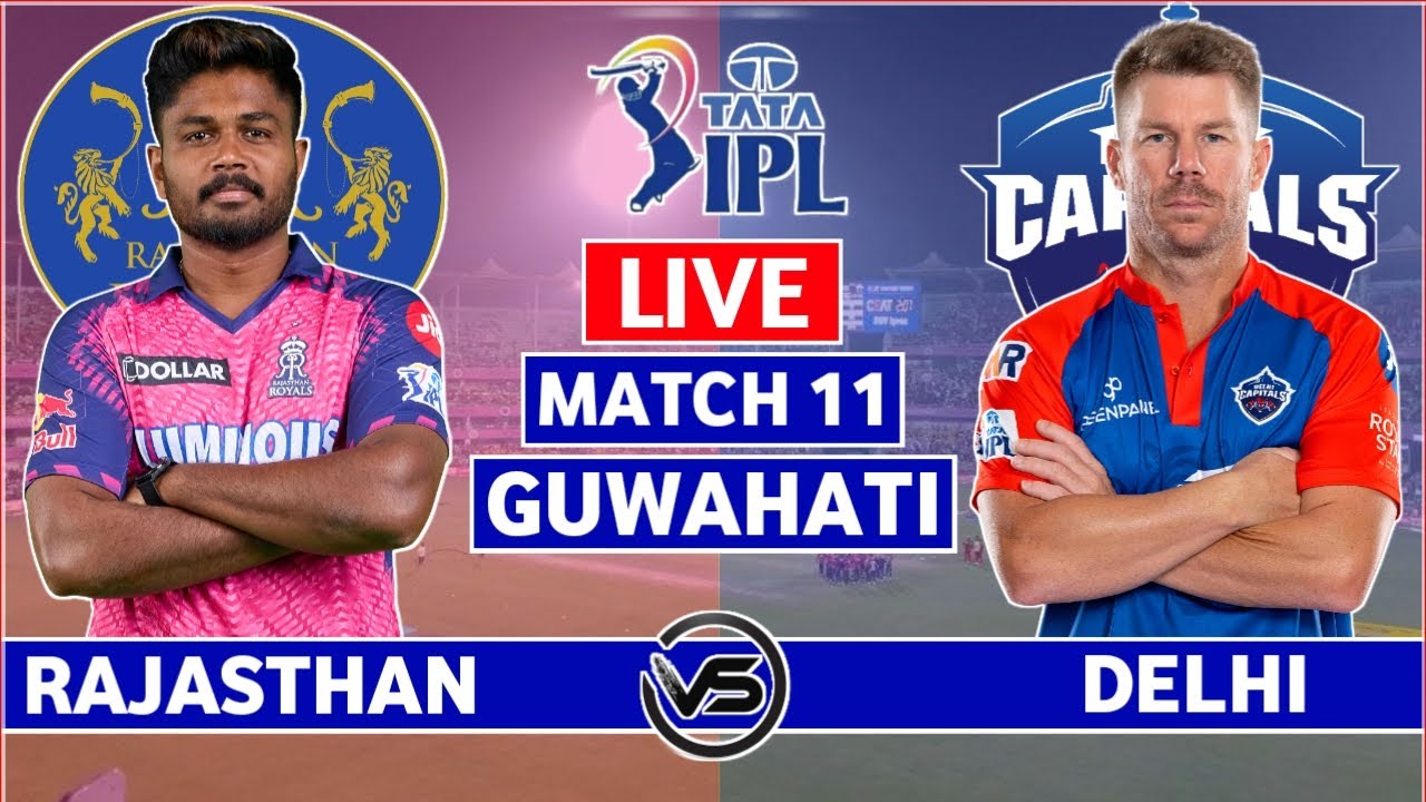 IPL 2023 Live: RR vs DC Live Scores & Commentary | Rajasthan Royals vs Delhi Capitals Live Scores