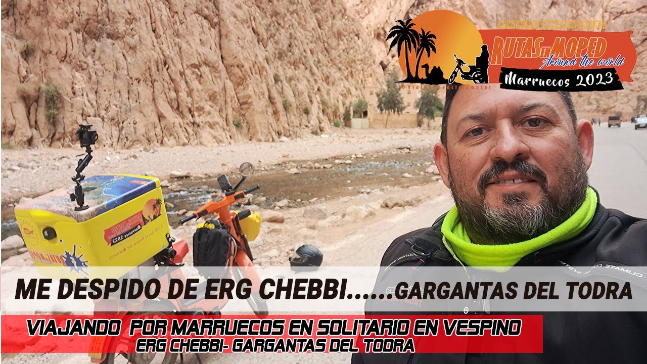 Viaje a Marruecos en Moto Vespino 2023 #Dia 5 y 6 Erg Chebbi-Gargantas del Todra