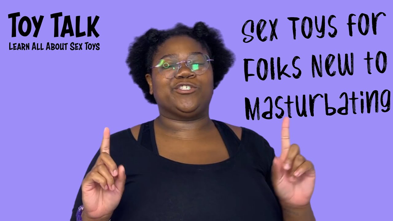Sex Toys for People New to Masturbating | Toy Talk