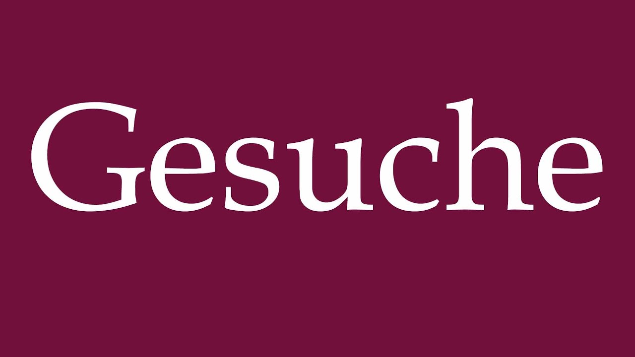 How to Pronounce ''Gesuche'' (Requests) Correctly in German