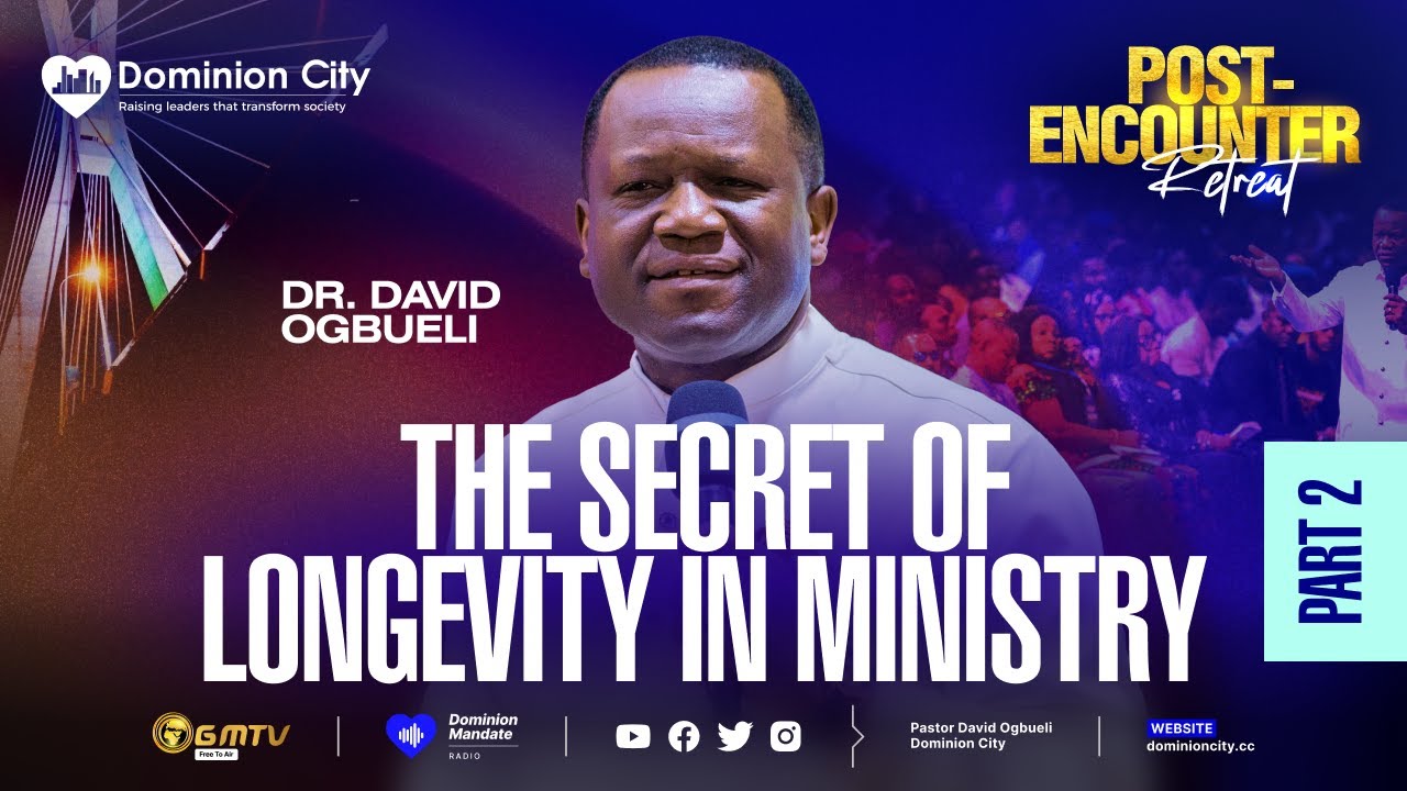 THE SECRET OF LONGEVITY IN MINISTRY, PART 2 | DR DAVID OGBUELI | LAGOS POST-ENCOUNTER 2026