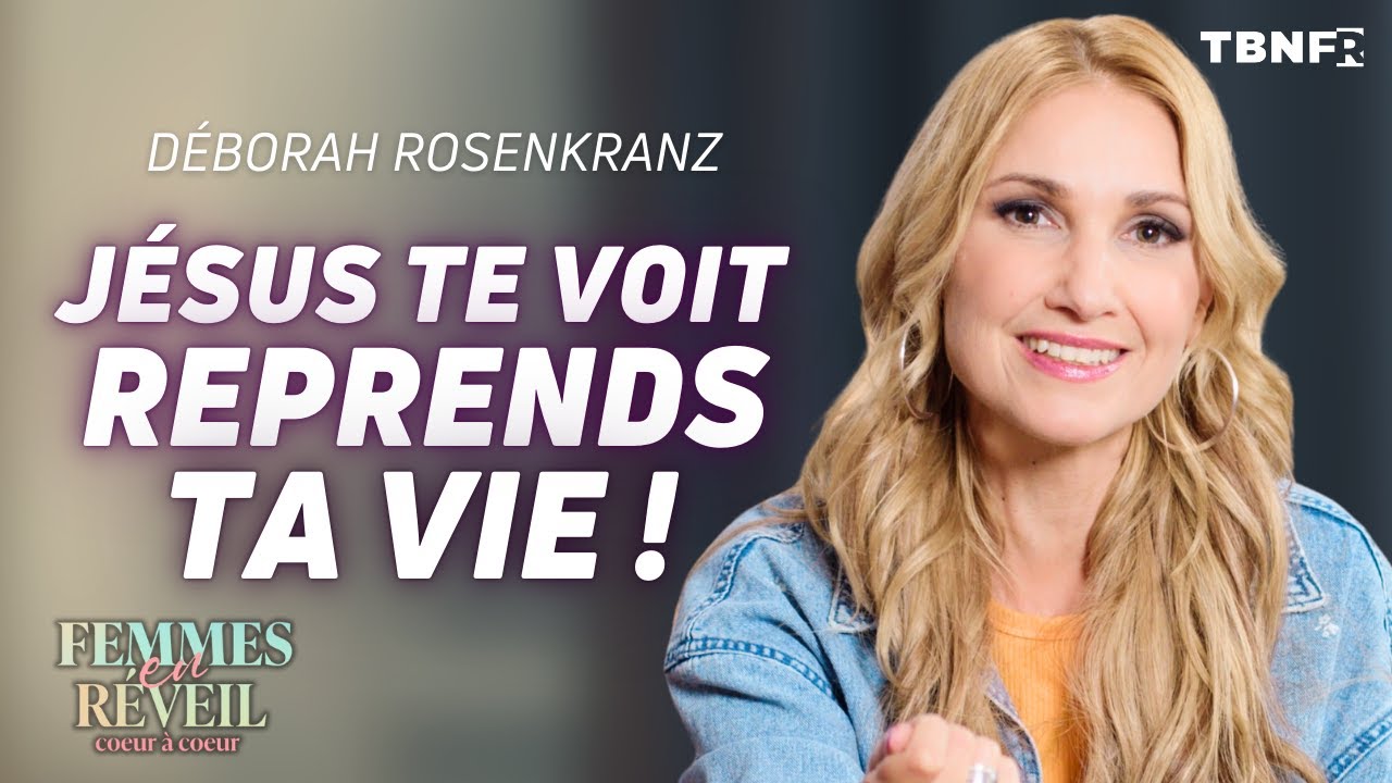 Déborah Rosenkranz : Jésus Voit TA DOULEUR – Reprends Le Stylo De TA VIE ! | TBN FR