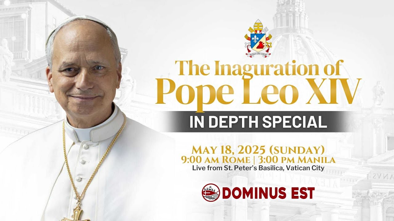 The Inauguration of Pope Leo XIV: A Dominus Est In Depth Special