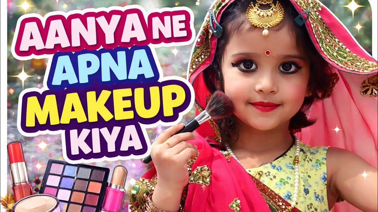 Aanya ne makeup 💄 kiya😧.