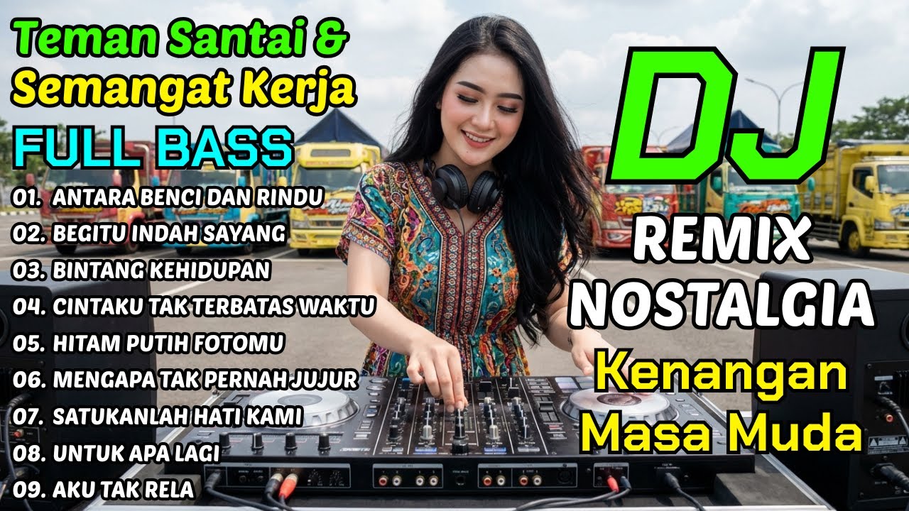 ANTI BOSAN LAGUNYA - DJ NOSTALGIA KENANGAN MASA MUDA BIKIN SEMANGAT KERJA | LAGU TEMAN SANTAI