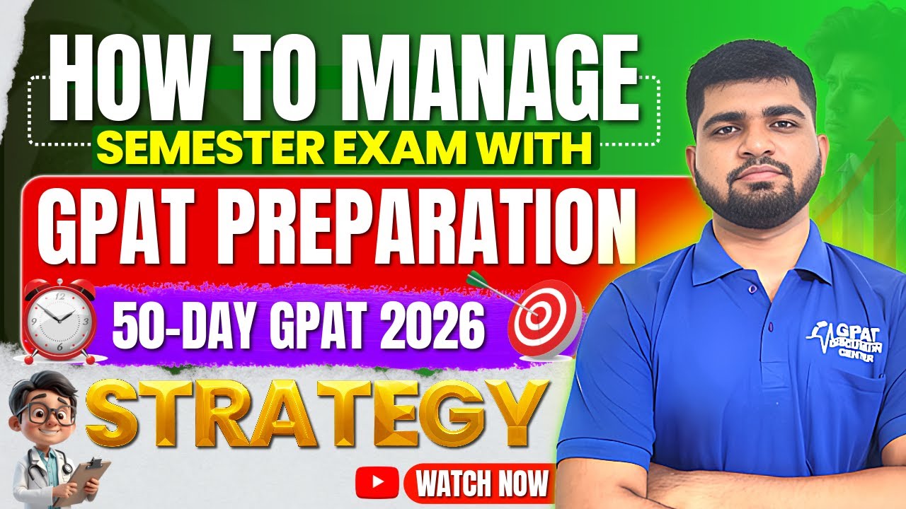 How to Manage Semester Exam with GPAT Preparation | 50-Day GPAT 2026 Strategy
