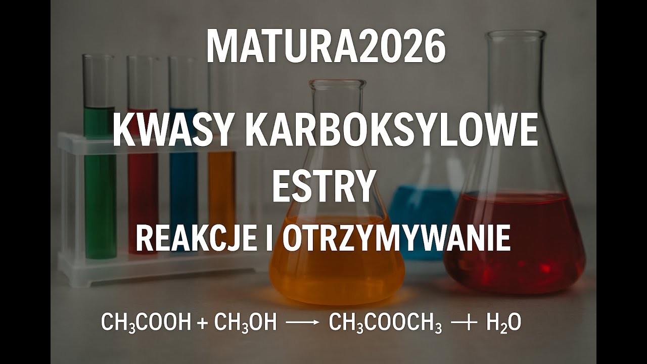 Reakcje i otrzymywanie kwasów karboksylowych oraz estrów - chemia rozszerzona