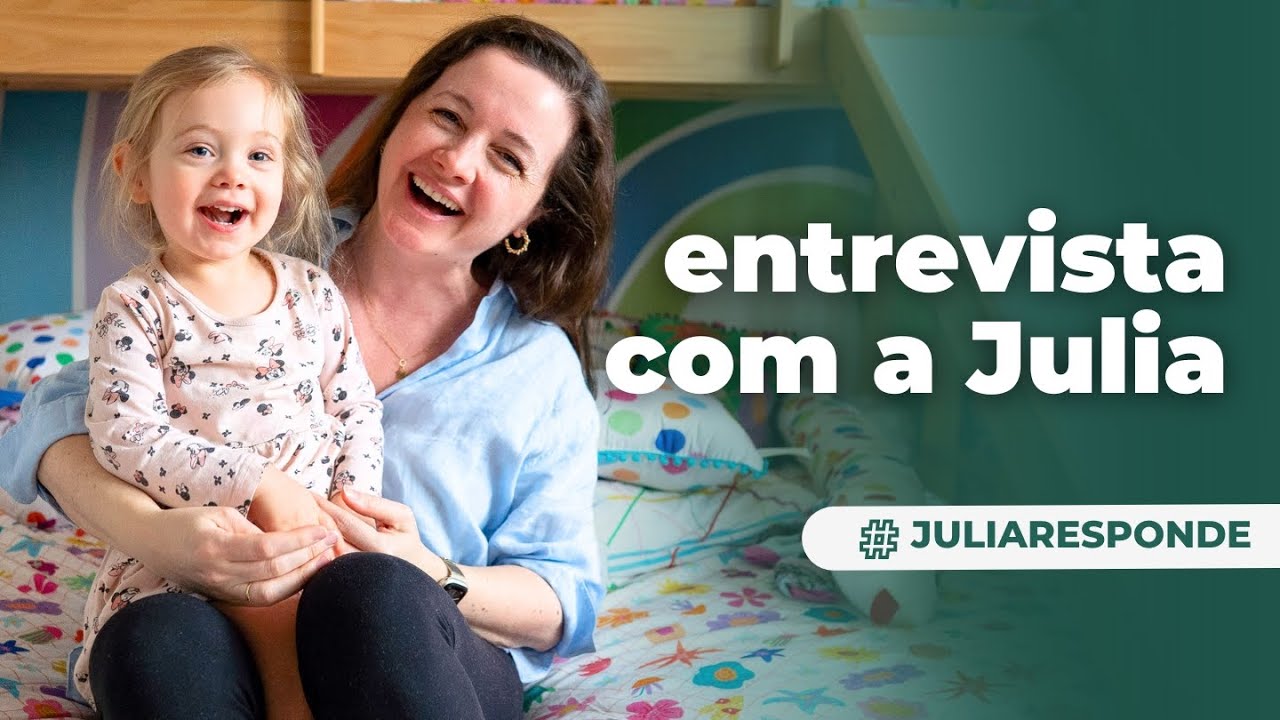 Entrevista com a Julia, minha filha mais nova