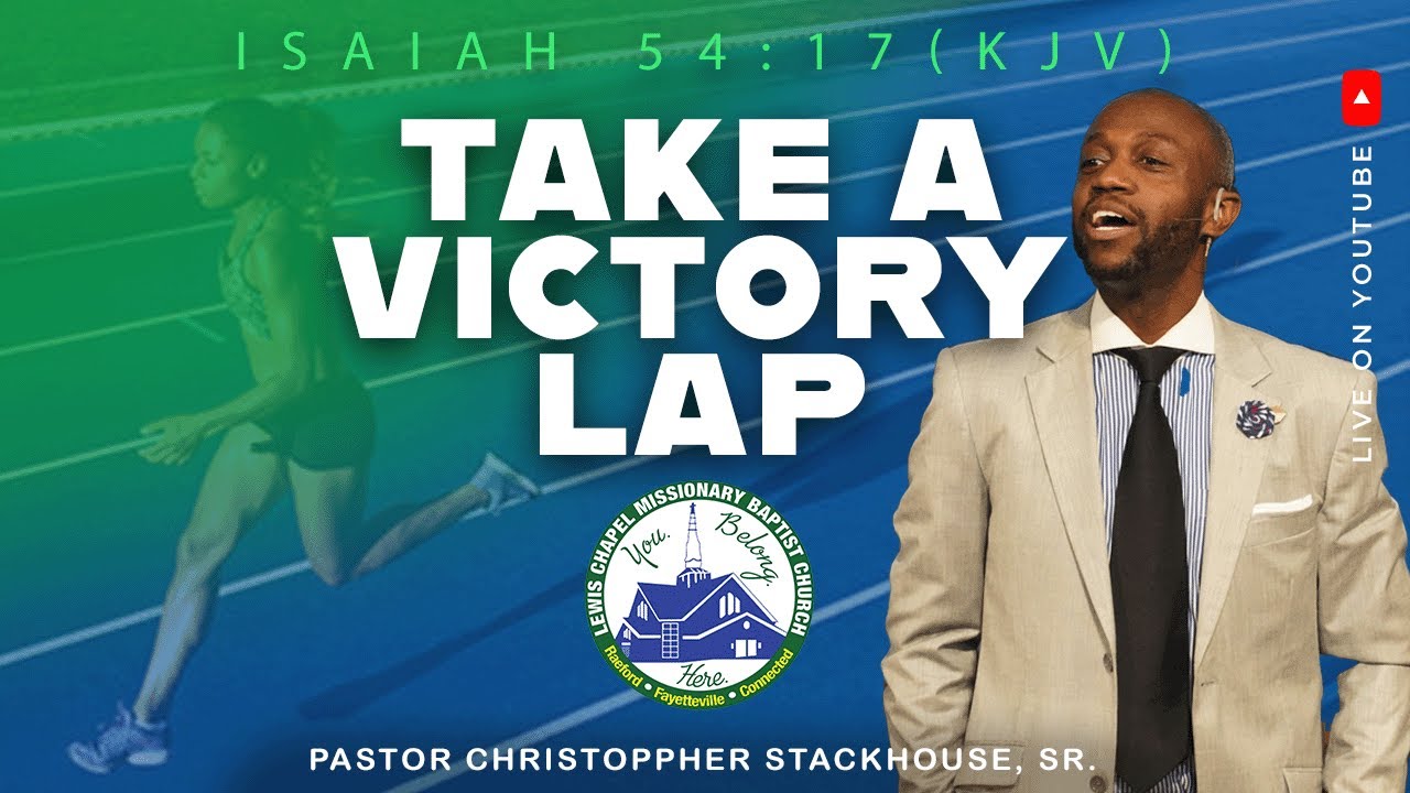 Take A Victory Lap - Pastor Christoppher Stackhouse, Sr.