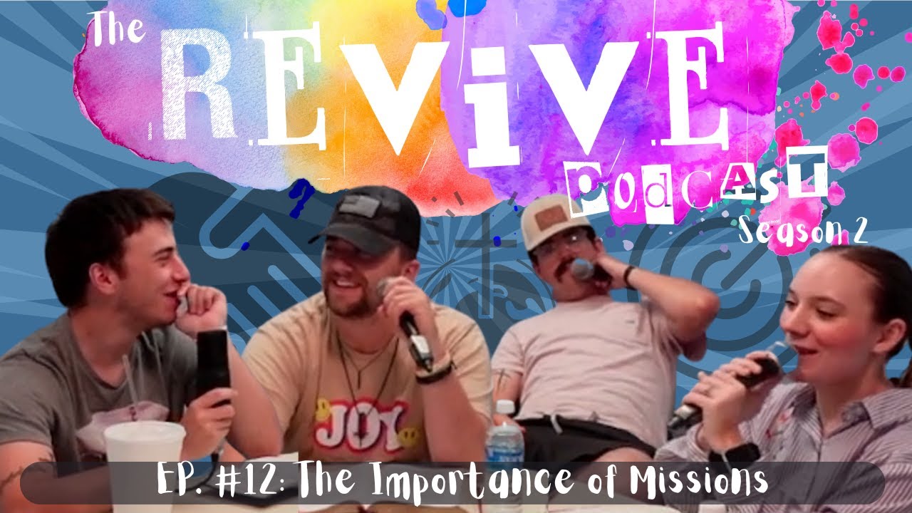 Why MISSIONS are Important and Staying MISSION Minded - THE REVIVE PODCAST #12