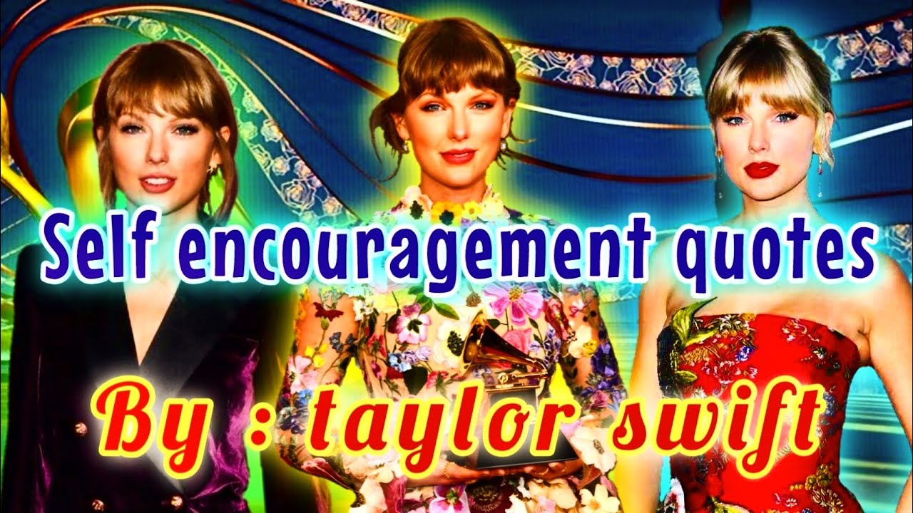 famous quotes in english . self encouragement quotes by taylor swift . famous quotes to inspire you