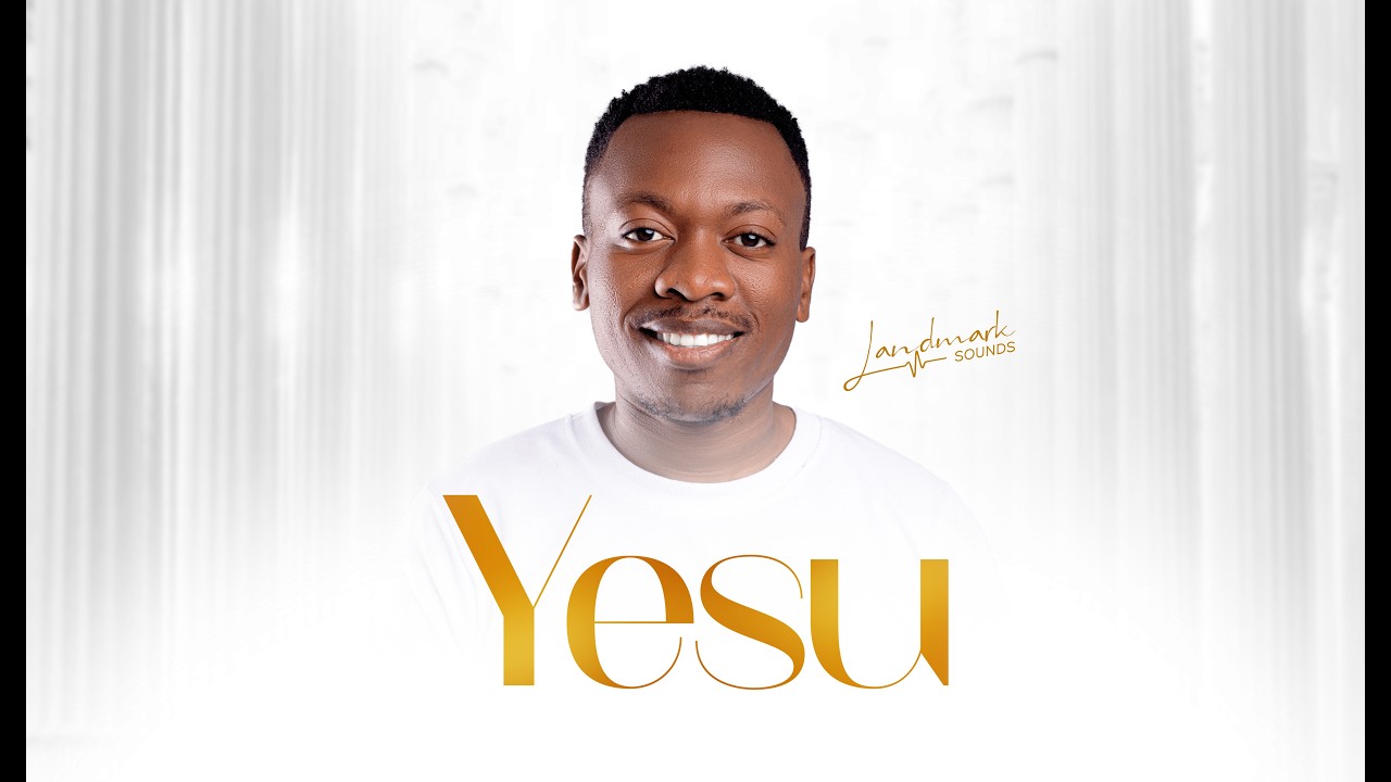 Landmark Sounds - Yesu [Official Audio]