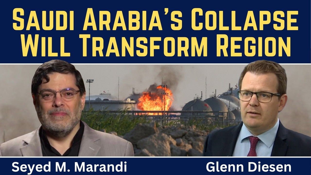 Seyed M. Marandi: If Saudi Arabia Collapses, the Entire Region Will Transform