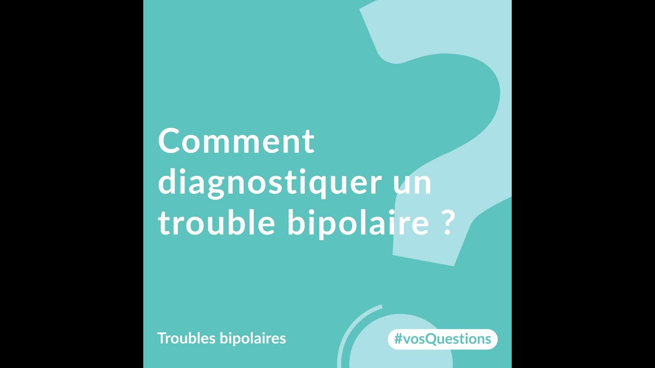 Comment diagnostiquer un trouble bipolaire ?