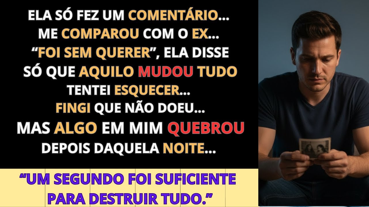 “Um comentário da minha namorada sobre o EX destruiu minha vida”.