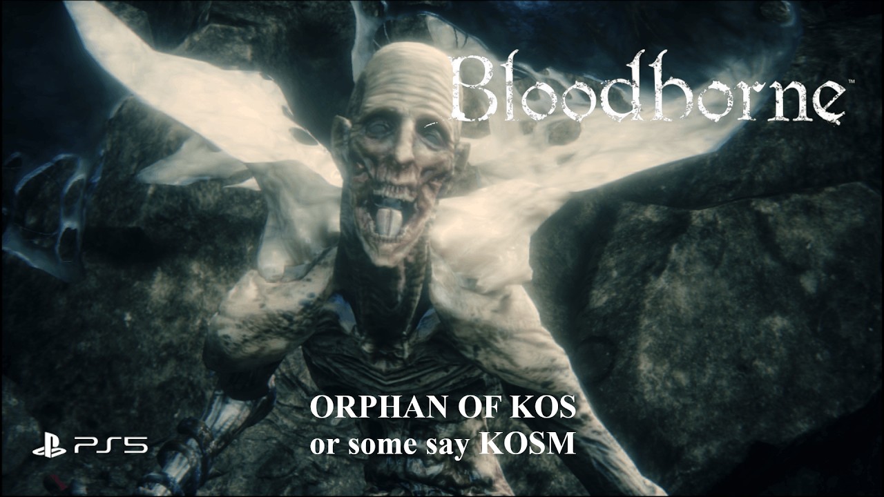 Bloodborne - Ah Kos or some say Kosm