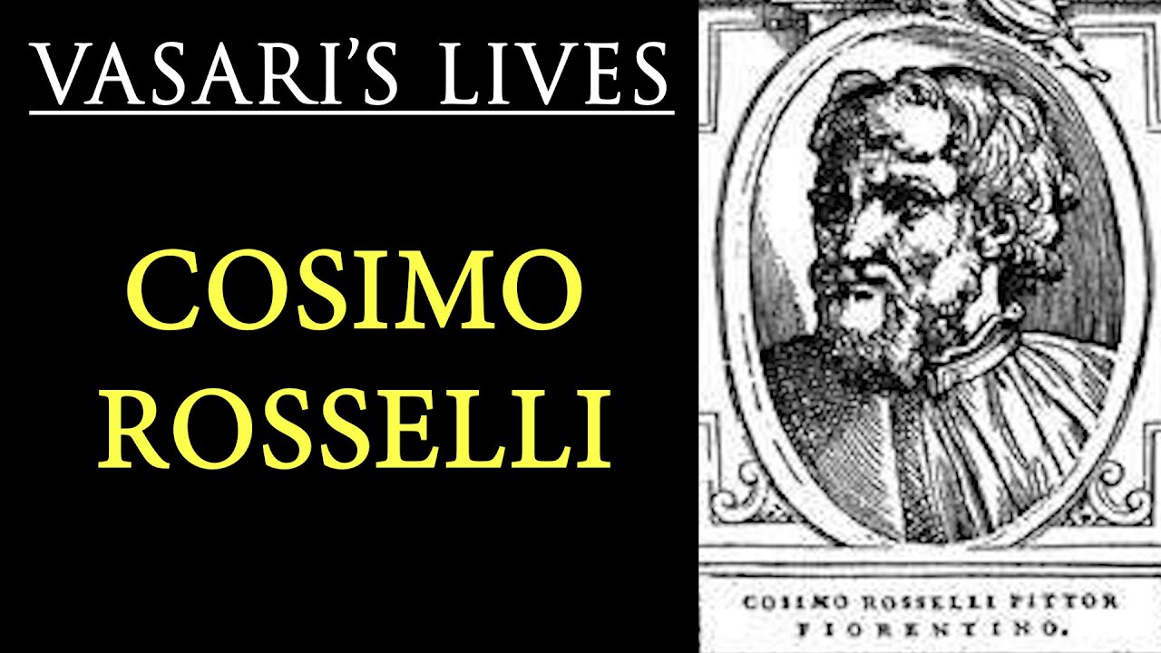 Cosimo Rosselli - Vasari Lives of the Artists
