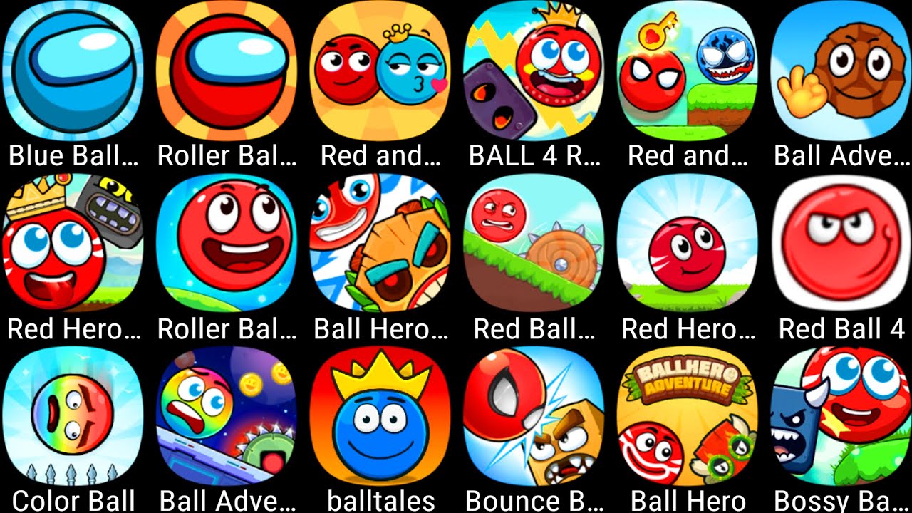 Roller Ball 6,Red Ball 4,Bounce Ball,Ball Hero 2,Bossy Ball 5,Roller Ball 5,Ball Tales,Blue Ball 11.
