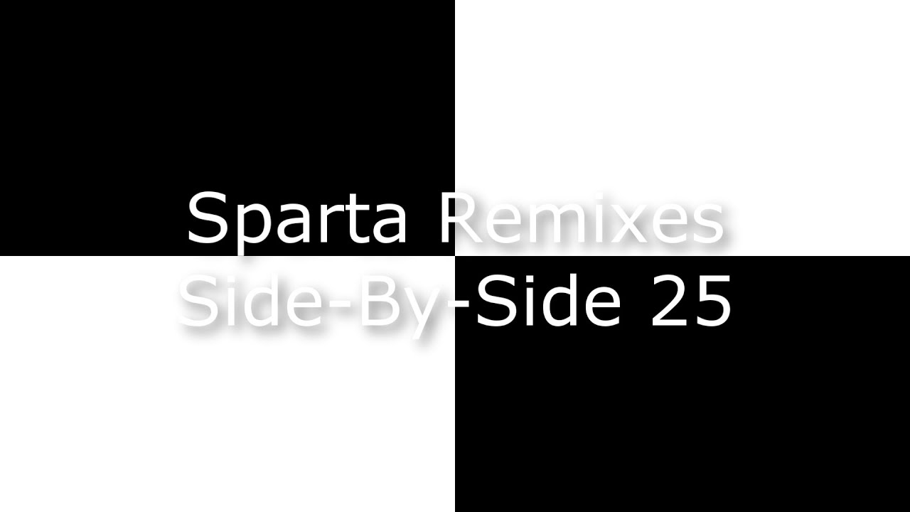 Sparta Remixes Side-By-Side 25