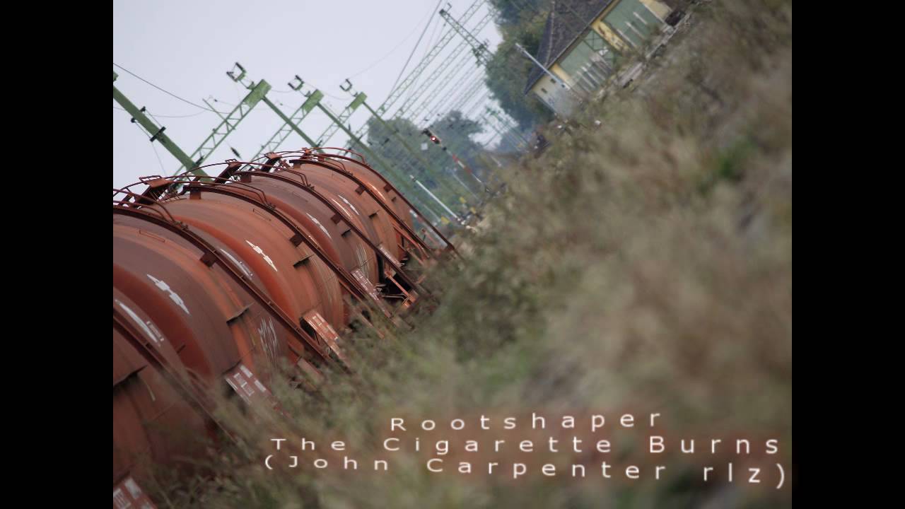 Rootshaper - The Cigarette Burns