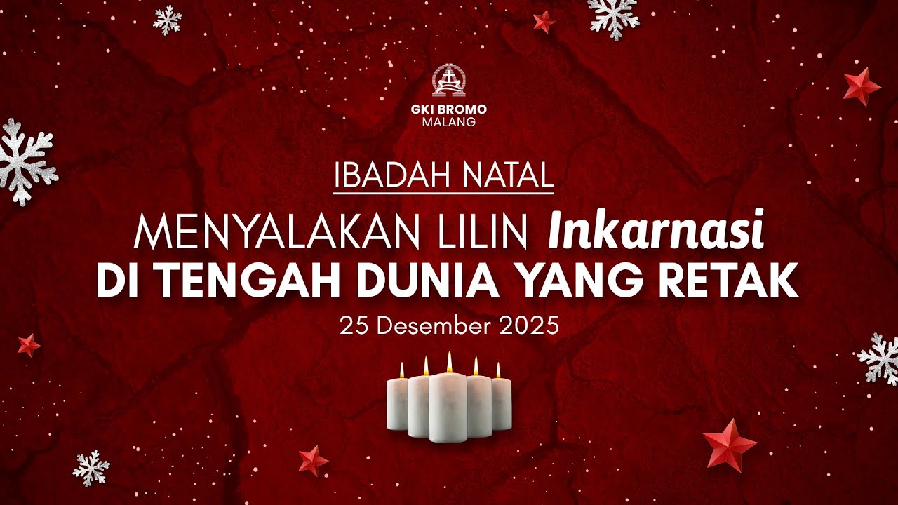 Ibadah Natal 25 Desember 2025 | MENYALAKAN LILIN INKARNASI DI TENGAH DUNIA YANG RETAK