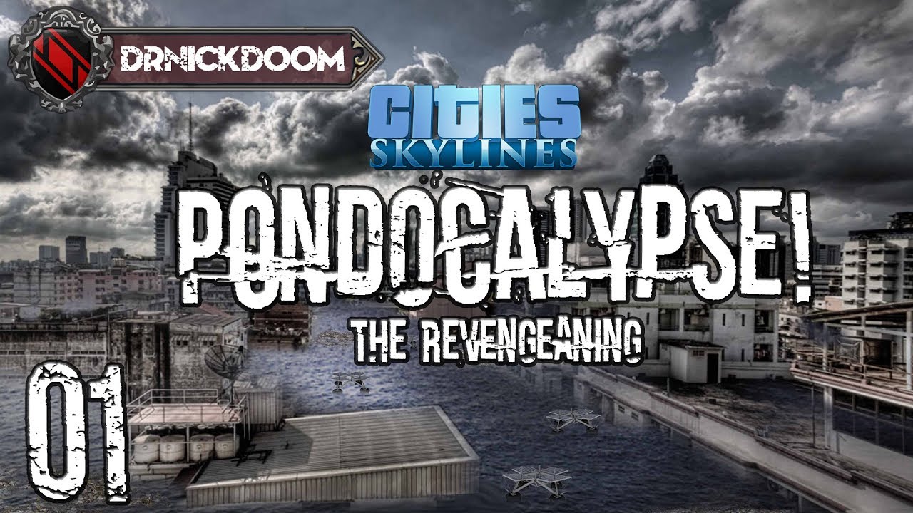 01 Cities  Skylines Pondocalypse! the Revengeaning!