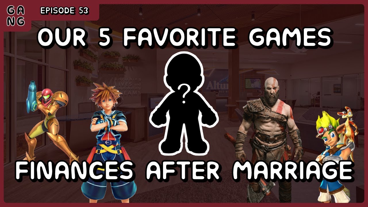 Finding Our Shared 5 Favorite Games and Talking Money After Marriage - The Gangcast Ep.53