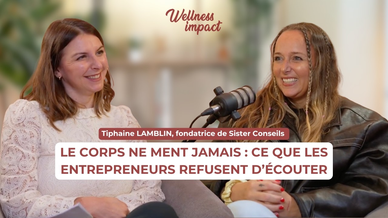 #89 - Le corps ne ment jamais : ce que les entrepreneurs refusent d'écouter avec Tiphaine Lamblin