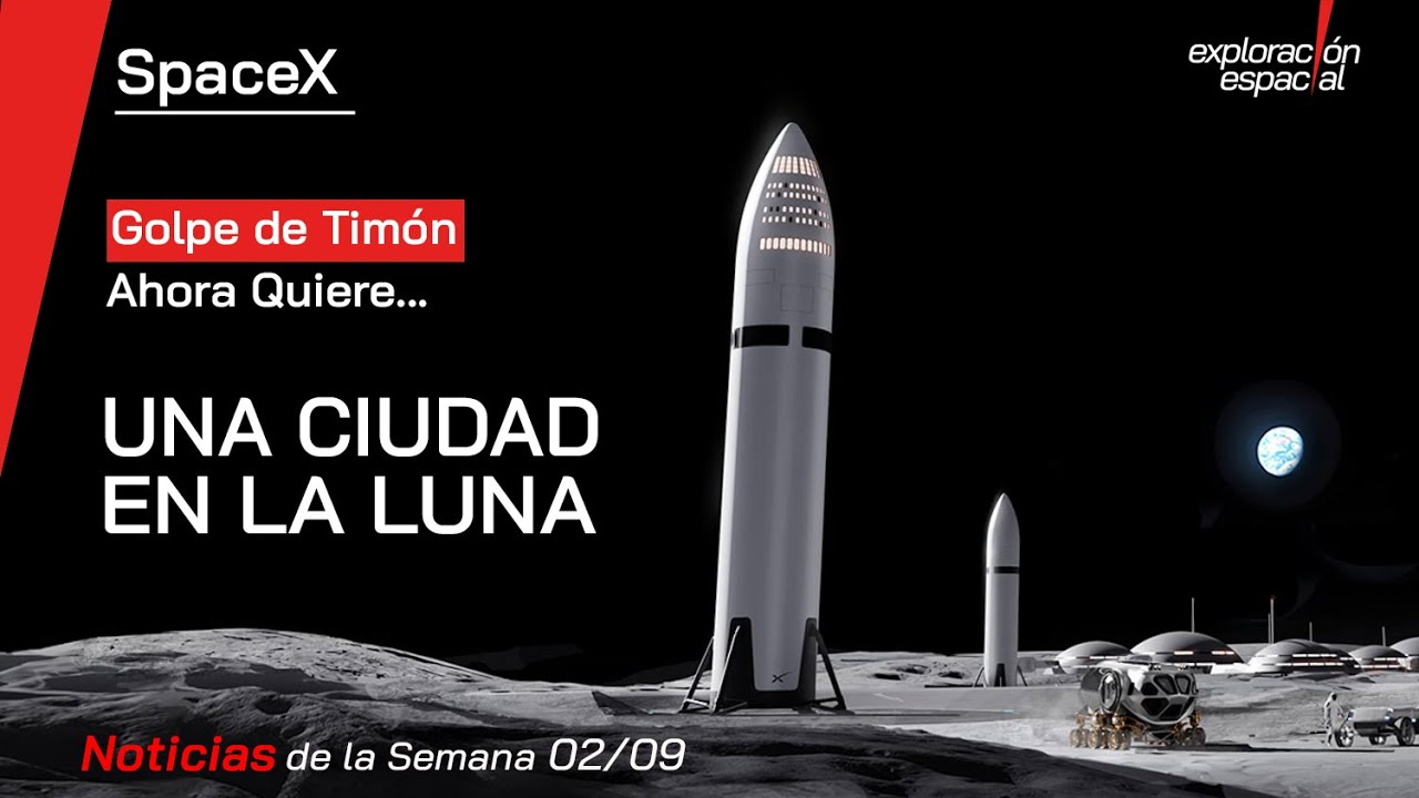 SpaceX Pone Foco en La Luna y Busca construir una Ciudad en 10 años.