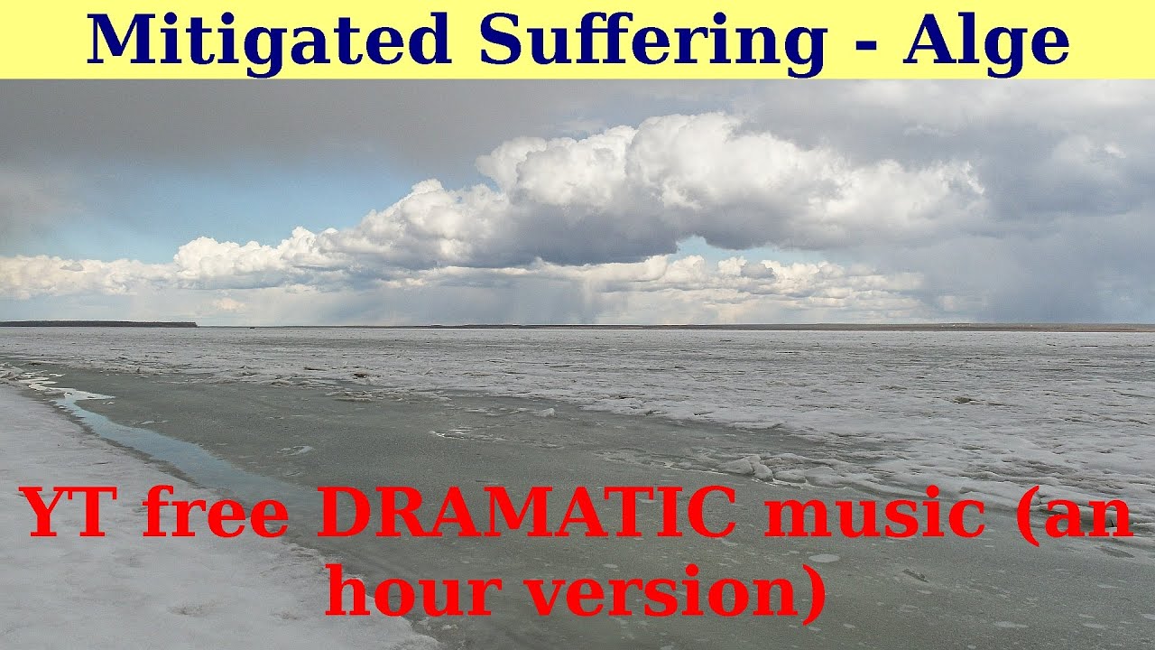 Mitigated Suffering - Alge. An hour version.