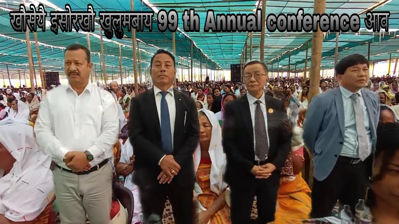खौसेयै इसोरखौ सिबिबाय 99 th Annual conference आव