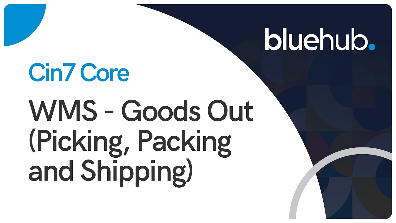 Cin7 Core WMS - Goods Out (Picking, Packing and Shipping)