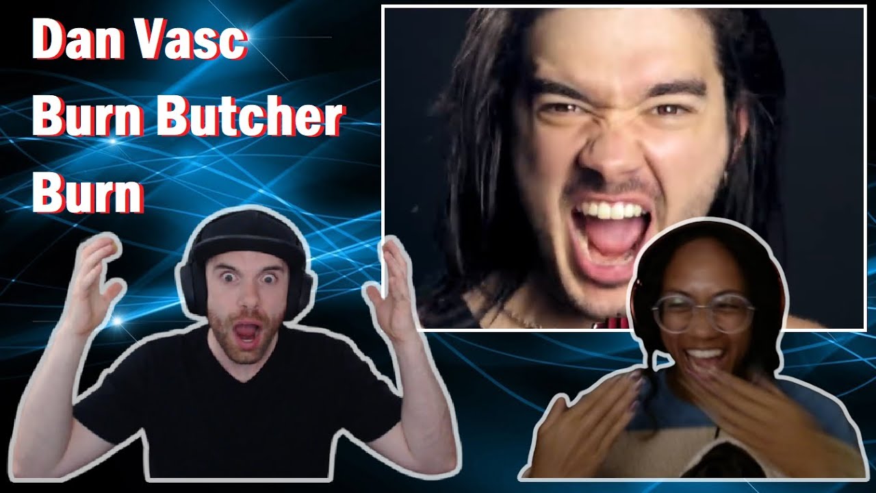 Dan Vasc | Burn Butcher Burn (First Time Hearing) Reaction