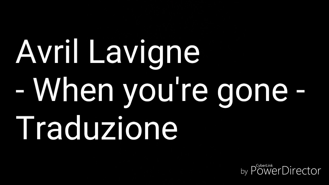 Avril Lavigne - When you're gone - Traduzione
