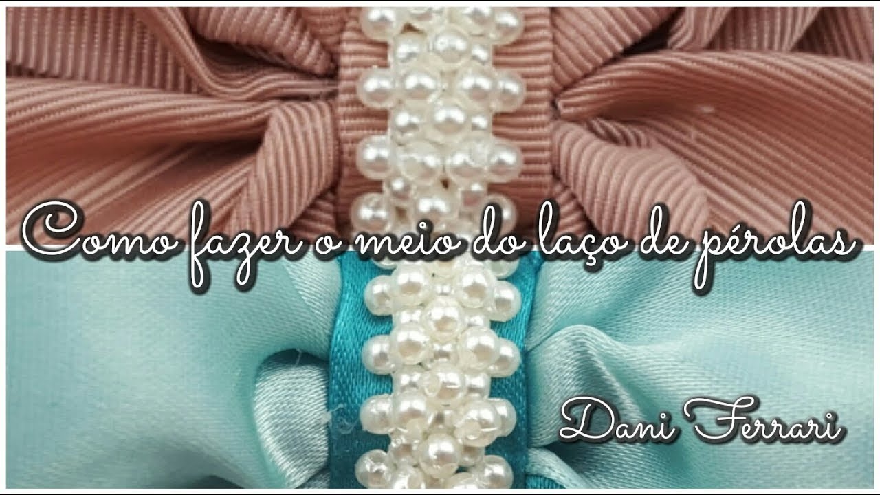 MEIO DO LAÇO BORDADO EM PÉROLAS - TUTORIAL PASSO A PASSO - RIBBON BOW HAIR - Dani Ferrari.