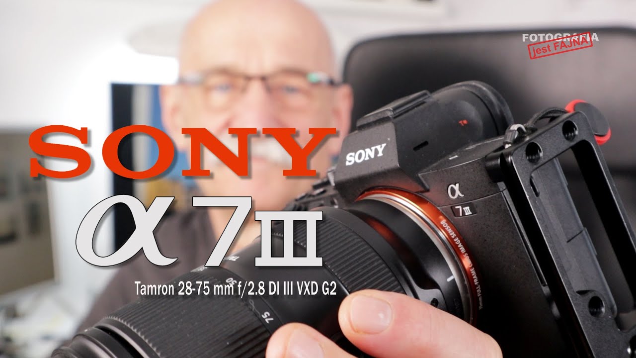 Sony A7 III oraz Tamron 28-75 f.2.8 G2 - Fotografia jest Fajna