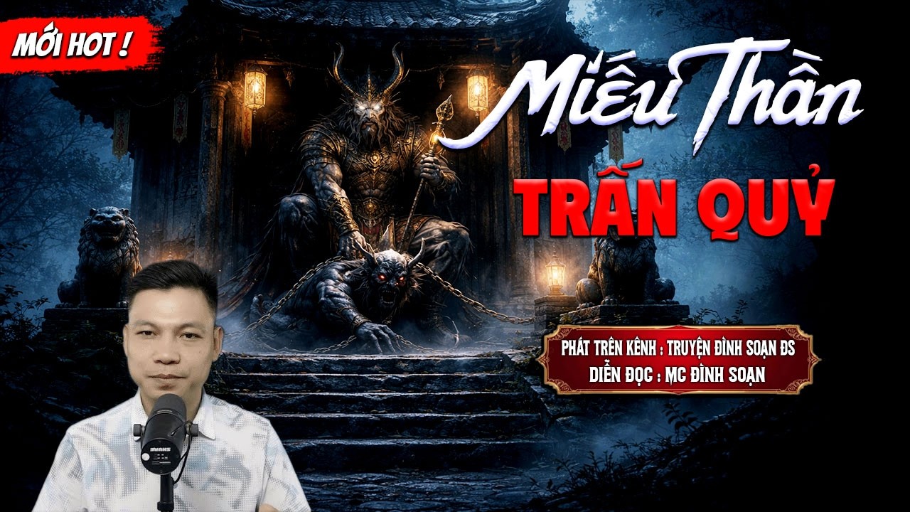 MIẾU THẦN TRẤN QUỶ - truyện ma mới nhất 2026 | MC Đ&Igrave;NH SOẠN kể lại...