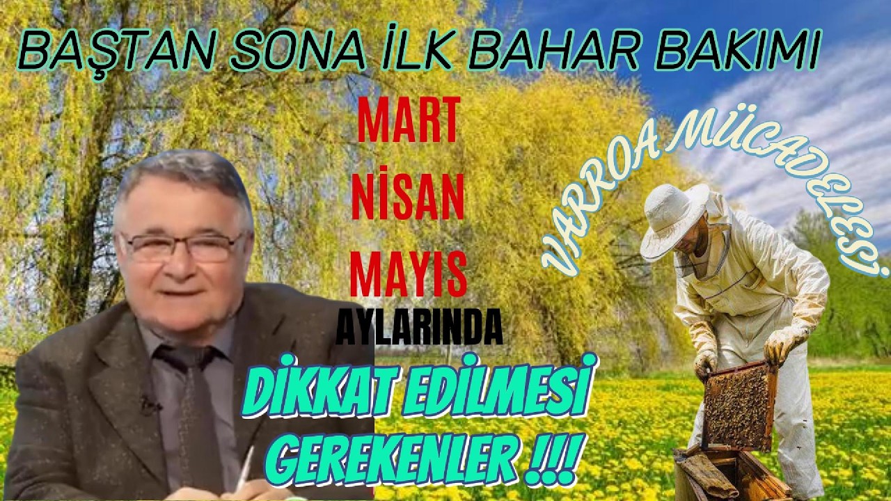 Prof. Muhsin Doğaroğlu; BAŞTAN SONA İLKBAHAR BAKIMI, KALİTELİ ANA ARI &Uuml;RETİMİ ve VARROA M&Uuml;CADELESİ