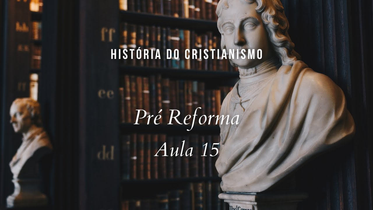 História da Igreja - Terceira reação: Resistência - Pré Reforma - aula 15