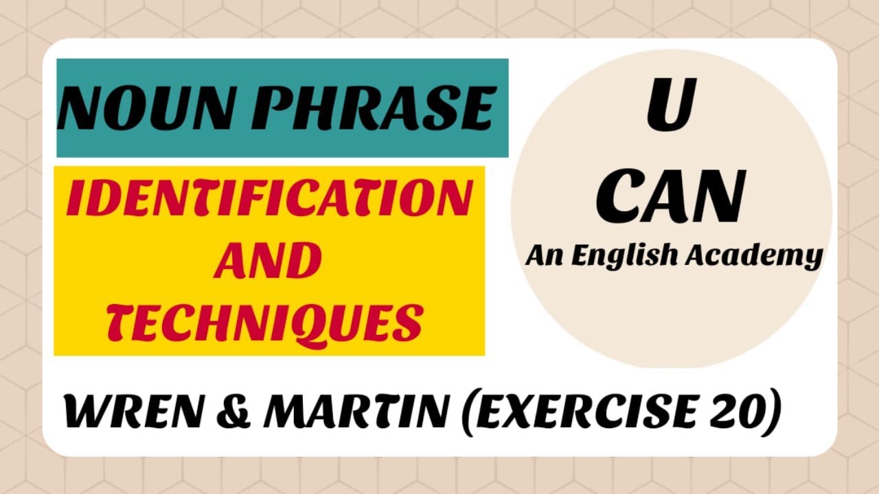 IDENTIFICATION NOUN PHRASE | WREN & MARTIN, EXERCISE 20, for GRADE ll, GRADE lll, CET, SSC, CGL