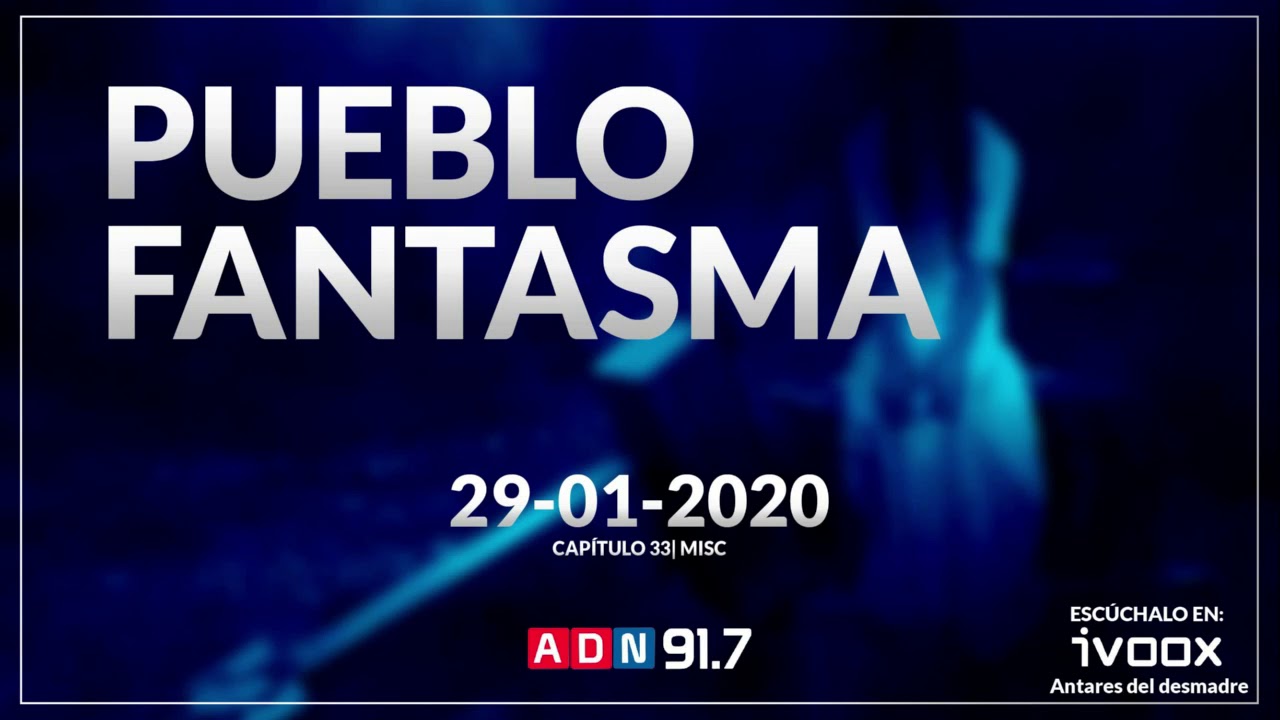 Pueblo Fantasma / Radio ADN / Ep 33